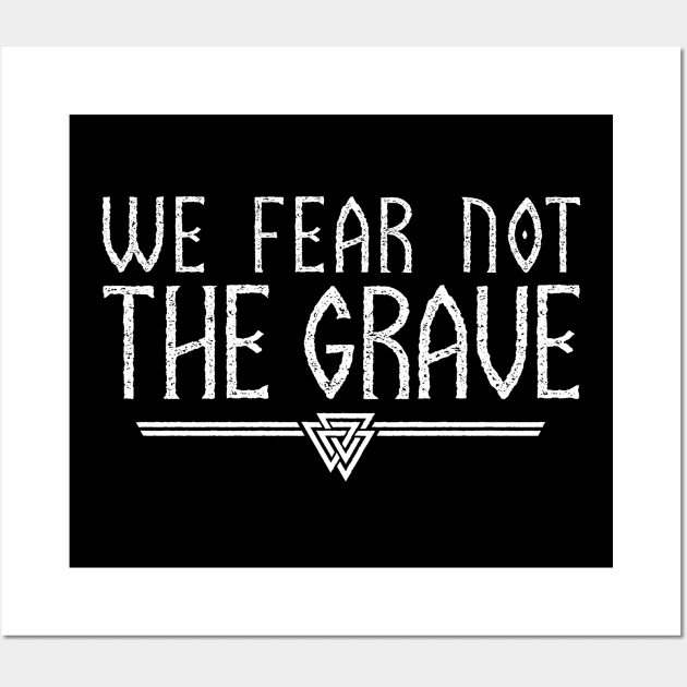 We Fear Not The Grave | Inspirational Quote Design Wall Art by The Frozen Forge